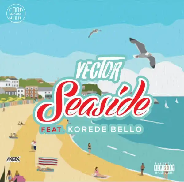 Vector - Seaside ft Korede Bello